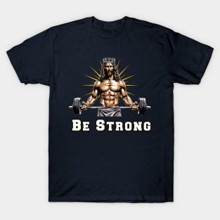 Be Strong Jacked Jesus Christian Gym Addicts Muscle Workout T-Shirt